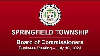 Springfield Twp Board of Commissioners Business Meeting  July 10 2024 [upl. by Akimahs672]