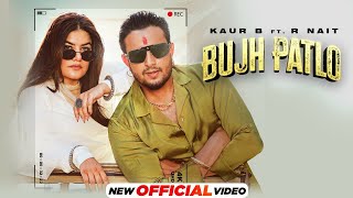 Bujh Patlo  Kaur B ft R Nait  MixSingh  Latest Punjabi Song 2024  New Punjabi Song 2024 [upl. by Isayg]