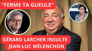 GÉRARD LARCHER INSULTE JEANLUC MÉLENCHON VIOLEMMENT [upl. by Lipfert]