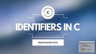 Identifiers in C Types Rules amp Examples  Professor CRTL [upl. by Dreeda]