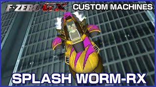 Splash WormRX FZero GX Custom Machines [upl. by Asiled]