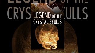 Legend of the Crystal Skulls [upl. by Amitaf]