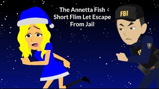 The Annetta Fish Short Film Let Escape From Jail [upl. by Namso]