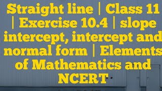 PDF Straight Line  Exercise 104  Class 11  Elements of Mathematics and NCERT by Sanjay Saini [upl. by Nosecyrb]