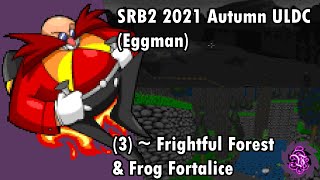 SRB2 2021 Autumn ULDC Eggman  3  Frightful Forest amp Frog Fortalice [upl. by Ibok822]