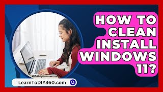 How To Clean Install Windows 11  LearnToDIY360com [upl. by Eanahs]