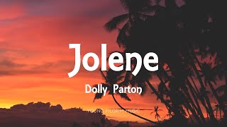 Dolly Parton  Jolene Lyrics [upl. by Janey]