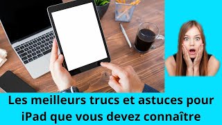 Les meilleurs trucs et astuces iPad à connaître [upl. by Eggett]