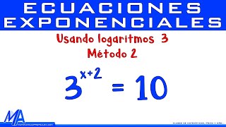 Resolver ecuaciones exponenciales con logaritmos  Ejemplo 3 Método 2 [upl. by Mada268]