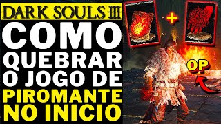 DARK SOULS 3  COMO QUEBRAR O JOGO DE PIROMANTE NO INICIO [upl. by Akirret]