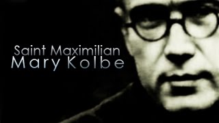 Saint Maximilian Mary Kolbe [upl. by Idnahs108]