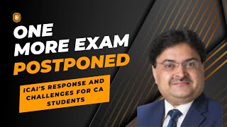 One More Exam Postponed  ICAIs Response and Challenges for CA Students [upl. by Rik]