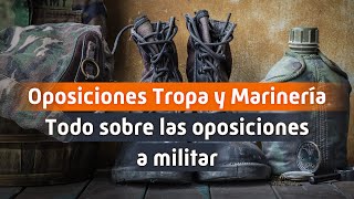 Oposiciones TROPA Y MARINERÍA 📣TODO sobre las OPOSICIONES A MILITAR 💯 [upl. by Nahum]