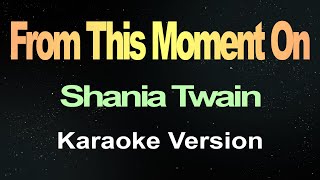 From This Moment On  Shania Twain Karaoke [upl. by Volnay]