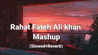 Rahat Fateh Ali khan song ❤️ slowed and Reverb mashup songs 🫠 [upl. by Girard583]