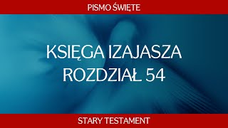 Księga Izajasza  Rozdział 54 [upl. by Nnyleimaj]