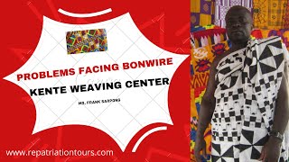 PROBLEMS FACING BONWIRE KENTE WEAVING CENTER AND IT SOLUTIONS [upl. by Idnem]