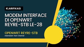 Klarifikasi Modem Interface Di OpenWrt LE28 REYRESTB [upl. by Leonteen]