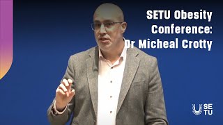 SETU Obesity Conference 2024 Dr Michael Crotty [upl. by Cora]