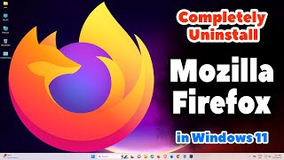 How to Completely Uninstall Mozilla FireFox in Windows 11 PC or Laptop [upl. by Dumas]