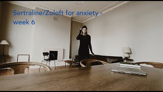 My experience taking Zoloft Sertraline for anxiety  week 6 [upl. by Hedley]