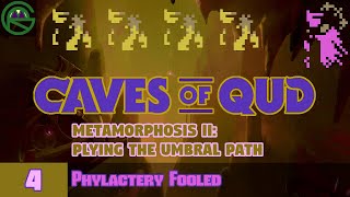 Caves of Qud  Episode 4 Phylactery Fooled  Metamorphosis II Plying The Umbral Path [upl. by Mehs]