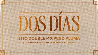 Tito Double P amp Peso Pluma  Dos días LETRA [upl. by Ellenij492]