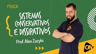 Aula Top  Física  Sistemas Conservativos e Dissipativos  Prof Alex Zazyki [upl. by Yorgerg]