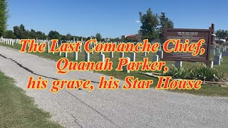 The Last Comanche Chief Quanah Parker his grave his star house 2023 [upl. by Ayekel]