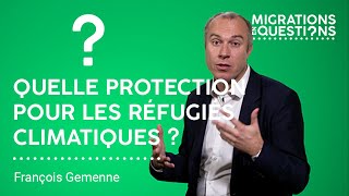 Quelle protection pour les réfugiés climatiques  Par François Gemenne [upl. by Hepsibah]