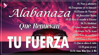 MUSICA CRISTIANA QUE REFRESCAN EL CORAZON Y EL ALMA  ALABANZA Y ADORACIÓN QUE RENUEVAN TU FUERZA [upl. by Aicirtap]