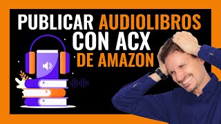 🎧Publicar AUDIOLIBROS con ACX de Amazon [upl. by Hansiain]