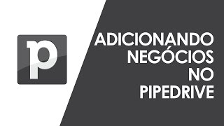 Adicionando negócios no Pipedrive [upl. by Ylerebmik435]