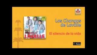 Los Changos de Lavalle  El silencio de la vida [upl. by Inahpets]