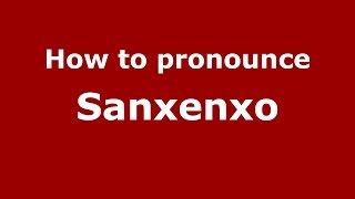 How to pronounce Sanxenxo SpanishSpain  PronounceNamescom [upl. by Neufer657]