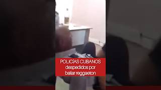 Policías cubanos despedidos de PNR por bailar reggaeton [upl. by Namilus970]