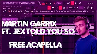 Martin Garrix Ft Jex  Told You So ACAPELLA FREE DOWNLOAD [upl. by Lein896]