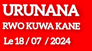 iKINAMICO URUNANA RWO KUWA KANE Le 18  07  2024 [upl. by Rempe]