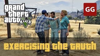 Exercising The Truth — GTA 5 [upl. by Nennahs]