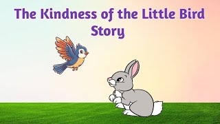 The kindness of the little bird story l story in English l story l animals story l moral story [upl. by Dnalor]