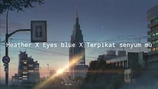 Heather X Eyesblue X Terpikat senyum mu Cover Mashup 1hour  1 jam version [upl. by Oht]