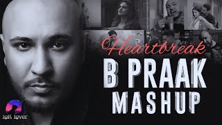 HeartBreak  BestofBPraak 💔Mashup  Nonstop Jukebox 🎧Must Use Headphones lofilover [upl. by Rramaj]