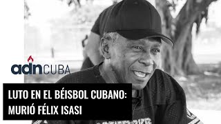 Falleció el legendario pelotero cubano Félix Isasi [upl. by Im]