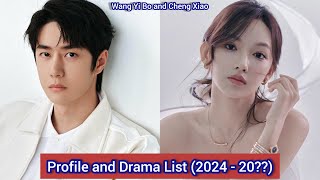 Wang Yi Bo and Cheng Xiao  Profile and Drama List 2024  20 [upl. by Craven334]