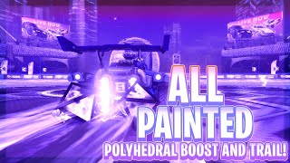 All Painted Polyhedral Boost And Trail In Rocket League Rocket League Accolade Series [upl. by Kcyred832]