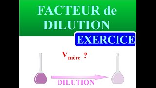 FACTEUR de DILUTION  Comment calculer le VOLUME de SOLUTION MERE à prélever  EXERCICE  METHODE [upl. by Ayhtnic654]