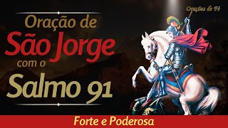 Oração de São Jorge com o Salmo 91  FORTE E PODEROSA [upl. by Rehpetsirhc]