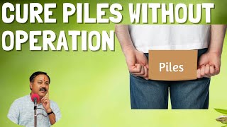 Cure Piles Without Operation  Piles Treatment By Rajiv Dixit Real Health Knowledge [upl. by Riamo]