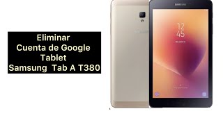 Eliminar cuenta de Google a tablet Samsung Tab A T380 [upl. by Marella]