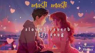 MASTI MASTI SONG FROM CHALO ISHQ LADAYAAYE  Slowed reverb lofi songtranding [upl. by Annabella]